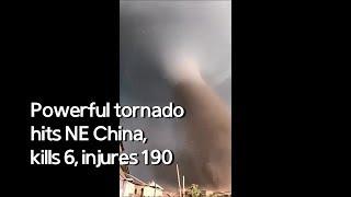 Real Footage Powerful tornado hits NE China kills 6