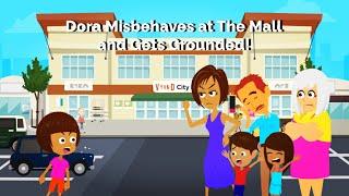 Dora Misbehaves at The Mall and Gets Grounded
