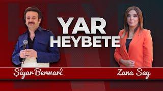 Şiyar Berwari -Zana Say - YAR HEYBETE   2022 ©   شيار برواري