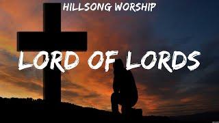 Hillsong Worship - Lord of Lords Lyrics Phil Wickham Hillsong Worship