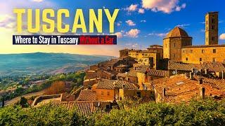 Tuscany Without a Car 5 Best Towns to Stay in Tuscany Without a Car  Tuscany Italy Travel Guide