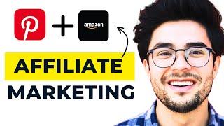 Pinterest + Amazon Affiliate Marketing Tutorial 2024 Updated