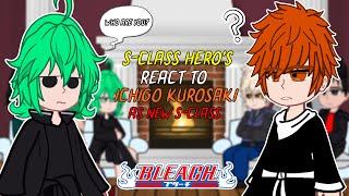 S-Class Heros react to Ichigo Kurosaki As New S-Class  - GC