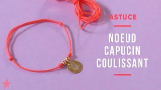 ASTUCE  Réaliser un noeud capucin coulissant facilement pour bracelet ajustable