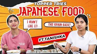 NEET Topper Tries Popular Japanese Food Items  For The First Time  Topper Tries ft. Tanishka