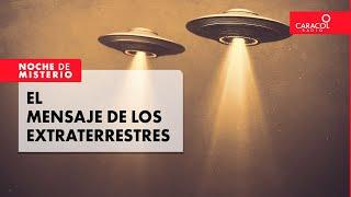 Noche de Misterio  El mensaje de los extraterrestres