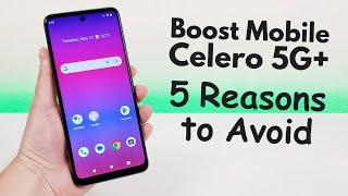 Boost Mobile Celero 5G Plus - 5 Reasons to Avoid Explained