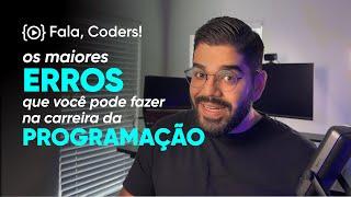 Os MAIORES ERROS que você pode cometer na PROGRAMAÇÃO