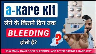 A kare kit khane ke baad kitne din tak tak bleeding hoti hai - The Medical TV