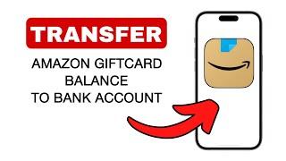 How To Transfer Amazon Gift Card Balance To Bank Account - 2024 Quick & Easy