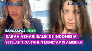 Sarah Azhari Akhirnya Balik ke Indonesia Setelah Tiga Tahun Menetap di Amerika