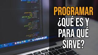 ¿Qué es Programar y para qué sirve?