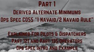 How to Use Ops Spec C055 Derived Alternate Minimums Pilots & Aircraft Dispatchers 121 & 135 Part 1