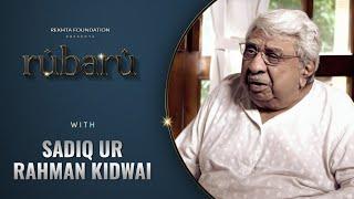 RUBARU WITH SADIQ UR RAHMAN KIDWAI  REKHTA