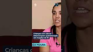 Crianças com câncer interrompem tratamento em hospital do RJ #shorts