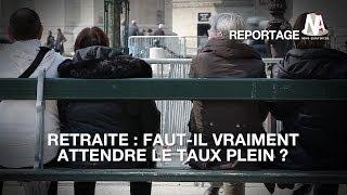 Retraite  Faut-il vraiment attendre le taux plein ?