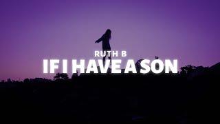 Ruth B - If I Have A Son Lyrics