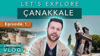Where to GO in ÇANAKKALE Episode 1 - Let Me Show You Turkiye