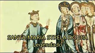 Santa Maria Strela do dia - Cantigas de Santa Maria n° 100 - LEGENDADO PTBR