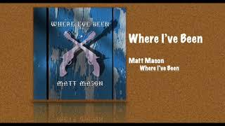 Where Ive Been - Matt Mason