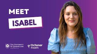 Meet Isabel a UQ-Ochsner student