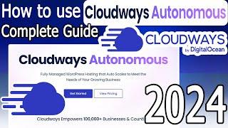 Best WordPress Hosting  2024 Update  Cloudways Autonomous Fully Managed WordPress Hosting
