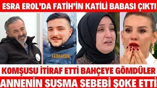 Esra Erol Fatih Aydını Babası Mahmut Sarhoşken Öldürdü Annesi Rabia Sevdiği İçin KOMŞU İTİRAF ETTİ