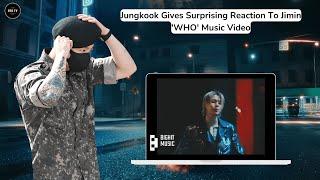 Oh My God Jungkook Gives Surprising Reaction To Jimin WHO Music Video