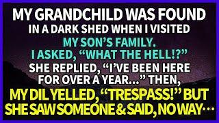 My grandchild told me when I visited my sons family that she lived in a dark shed for over a year.