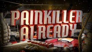 Painkiller Already 176 Survival Trip Recap