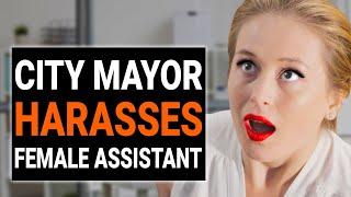 CITY MAYOR HARASSES FEMALE ASSISTANT  @DramatizeMe​