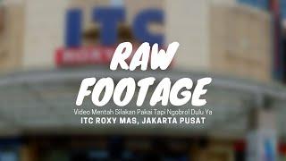 Raw Footage  ITC Roxy Mas
