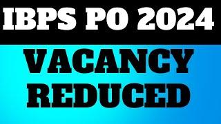 IBPS PO 2024 Vacancy Update  IBPS PO 2024 Vacancy Reduced 