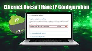 How to Fix Ethernet Doesnt Have a valid IP Configuration?