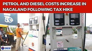 PETROL AND DIESEL COSTS INCREASE IN NAGALAND FOLLOWING TAX HIKE