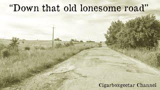 Down that old lonesome road - played by Gazza Miller