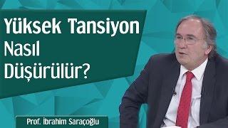 Yüksek Tansiyon Nasıl Düşürülür?  Prof. İbrahim Saraçoğlu