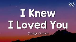 Savage Garden - I Knew I Loved You Lyrics