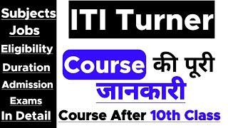 Turner - ITI Course  10th ke baad  Eligibility  Duration  Job Profile  Subject 