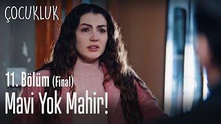 Mavi yok Mahir - Çocukluk 11. Bölüm Final