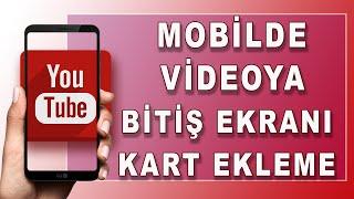 Mobil Telefonda Youtube Videoya Bitiş Ekranı Kart Ekleme Silme Nasıl Yapılır