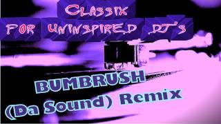 Classix For UNINSPIRED DJS - BUMBRUSH Da Sound Remix