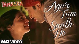 Agar Tum Saath Ho VIDEO Song  Tamasha  Ranbir Kapoor Deepika Padukone  T-Series