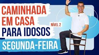 CAMINHADA EM CASA PARA IDOSOS  Segunda-Feira  Nível 2  Exercícios para Idosos