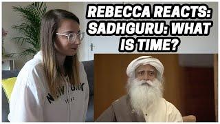 Rebecca Reacts Sadhguru What Is Time?