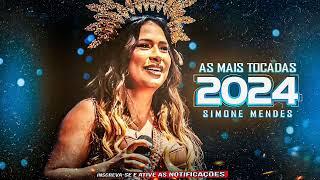 SIMONE MENDES 2024 - SIMONE MENDES AS MAIS TOCADAS 2024 - SIMONE REP. NOVO ATUALIZADO #simonemendes