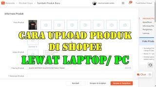 CARA UPLOAD PRODUK BARU DI SHOPEE LEWAT LAPTOP   PC