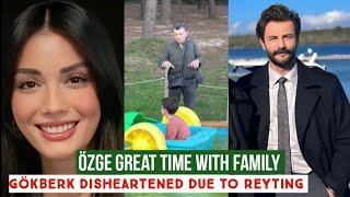 Özge yagiz Great Time with family Gökberk demirci disheartened due to Bad Reyting