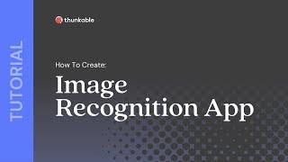 How to Create an Image Recognition App with Thunkable