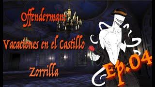 Offenderman - Vacaciones en el castillo Zorrillo - Ep.4 Actividades Part.1